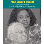 REPORT: Home Care Workers and Advocates Say "We Can't Wait" for Fair Pay