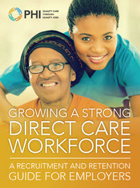 Growing a Strong Direct Care Workforce: A Recruitment and Retention Guide for Employers